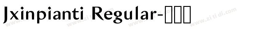 Jxinpianti Regular字体转换